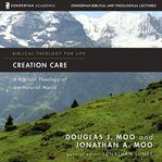 Creation care: audio lectures. A Biblical Theology of the Natural World cover image