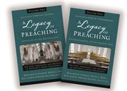A Legacy of Preaching : Two-Volume Set---Apostles to the Present Day : The Life, Theology, and Method of History's Great Preachers cover image
