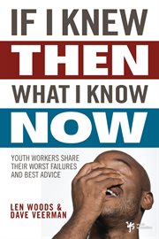 If I knew then what i know now : youth workers share their worst failures and best advice cover image