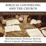 Biblical counseling and the church cover image