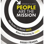 People are the mission : how churches can welcome guests without compromising the gospel cover image