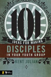 101 Ideas for Making Disciples in Your Youth Group cover image