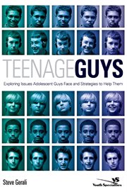 Teenage guys : exploring issues adolescent guys face and strategies to help them cover image