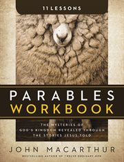 Parables Workbook : the Mysteries Of God's Kingdom Revealed Through The Stories Jesus Told cover image