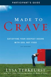 Made to crave : satisfying your deepest desire with God, not food cover image