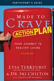 Made to crave action plan : participant's guide : your journey to healthy living cover image