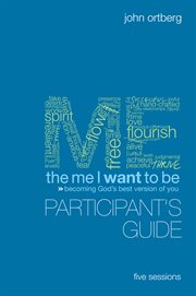 The me I want to be participant's guide : becoming God's best version of you cover image