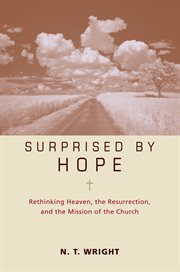 Surprised by hope participant's guide : rethinking heaven, the resurrection, and the mission of the church cover image