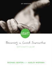 Start becoming a good samaritan participant's guide. Six Sessions cover image