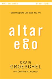 Altar ego study guide : becoming who god says you are cover image
