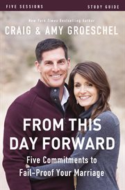From this day forward study guide : five commitments to fail-proof your marriage cover image