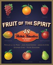 Fruit of the Spirit : 48 Bible studies for individuals or groups cover image