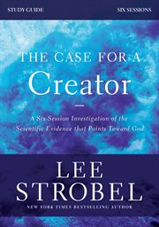 The case for a creator study guide revised edition : investigating the scientific evidence that points toward god cover image
