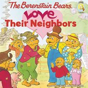 The berenstain bears love their neighbors cover image