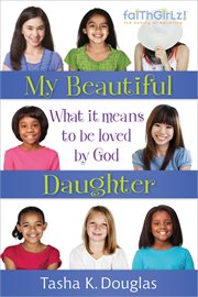 My beautiful daughter : what it means to be loved by God cover image