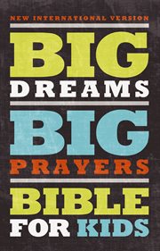 Big dreams, big prayers bible for kids : New International Verison cover image