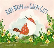 Baby wren and the great gift cover image