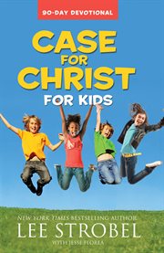 Case for Christ for kids : 90-day devotional cover image