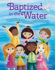 Baptized in the water : becoming a member of God's family cover image