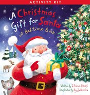 A Christmas gift for santa activity kit : a bedtime book cover image