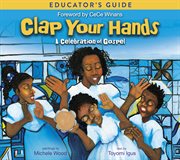 Clap your hands educator's guide. A Celebration of Gospel cover image