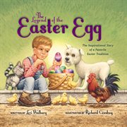 The legend of the easter egg. The Inspirational Story of a Favorite Easter Tradition cover image