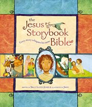 The Jesus storybook Bible : every story whispers his name cover image