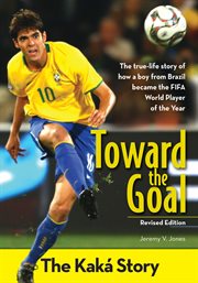 Toward the Goal : The Kaka Story cover image