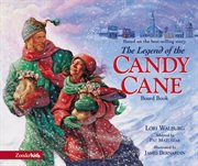The legend of the candy cane : the inspirational story of our favorite Christmas candy cover image