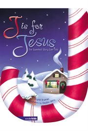 J is for Jesus : the sweetest story ever told cover image