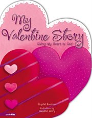 My valentine story. Giving My Heart to God cover image