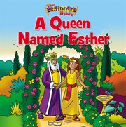 The beginner's bible a queen named esther cover image