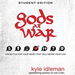 Gods at war: the battle for your heart that will define your life cover image
