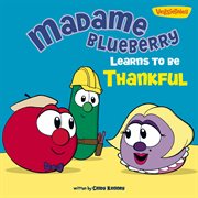 Madame blueberry learns to be thankful cover image