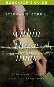 Within these lines educator's guide. Torn apart by war. Held together by hope cover image