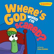 Where's God when I'm scared? cover image