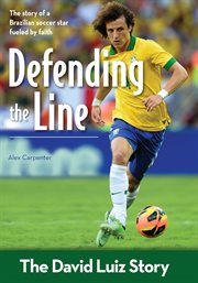 Defending the line : the David Luiz story cover image