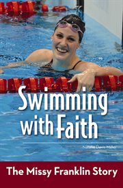 Swimming with Faith : the Missy Franklin story cover image