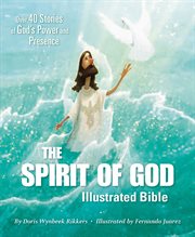 The spirit of god illustrated bible. Over 40 Stories of God's Power and Presence cover image
