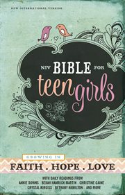 NIV Bible for teen girls : growing in faith, hope, and love cover image