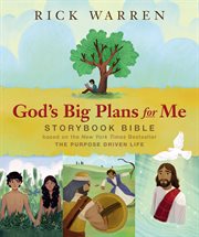 God's big plans for me storybook bible. Based on the New York Times Bestseller The Purpose Driven Life cover image