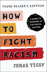 How to fight racism : a guide to standing up for racial justice cover image
