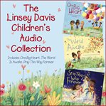The linsey davis children's audio collection. Includes One Big Heart, The World Is Awake, Stay This Way Forever cover image