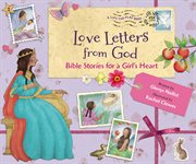 Love letters from god. Bible Stories for a Girl's Heart cover image