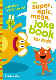 The Super, epic, mega joke book for kids cover image