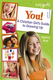 You! : a Christian girl's guide to growing up cover image