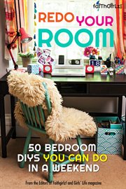 Redo your room : 50 bedroom DIYs you can do in a weekend cover image