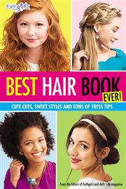 Best hair book ever! : cute cuts, sweet styles and tons of tress tips cover image