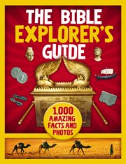 Bible explorer's guide : 1,000 amazing facts and photos cover image