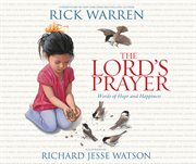 The Lord's Prayer : Words of Hope and Happiness cover image